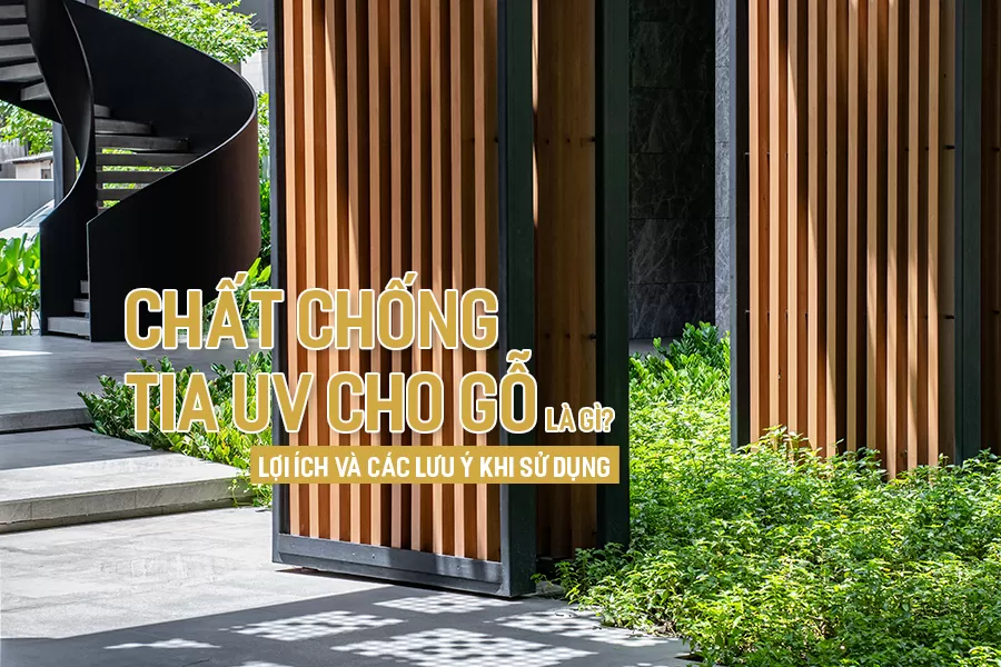 Bảo vệ nội thất gỗ khỏi t&aacute;c động của tia UV